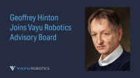 人工智能教父Geoffrey Hinton加入机器人初创公司Vayu Robotics担任顾问一职